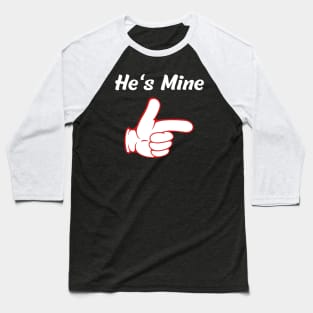 He's Mine She's Mine Baseball T-Shirt